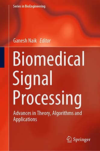 Biomedical Signal Processing: Advances in Theory, Algorithms and Applications (Series in BioEngineering)