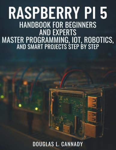Raspberry Pi 5 Handbook for All Skill Levels